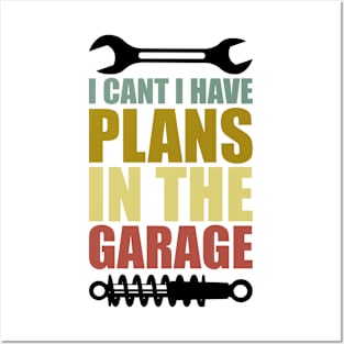 I Can't I Have Plans In The Garage Posters and Art